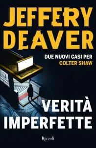 Jeffery Deaver - Verità imperfette