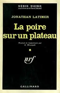 Jonathan Latimer, "La poire sur un plateau"