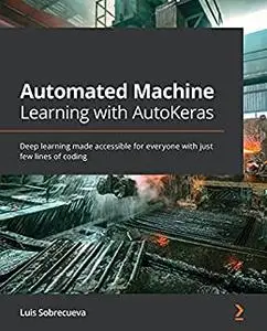 Automated Machine Learning with AutoKeras: Deep learning made accessible for everyone with just few lines of coding (repost)