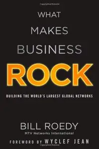 What Makes Business Rock: Building the Worlds Largest Global Networks