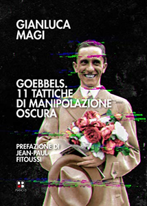 Goebbels. 11 tattiche di manipolazione oscura - Gianluca Magi