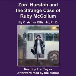 «Zora Hurston and the Strange Case of Ruby McCollum» by C. Arthur Ellis Jr.