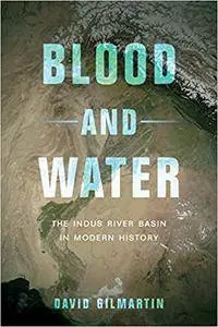 Blood and Water: The Indus River Basin in Modern History