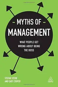 Myths of Management: What People Get Wrong About Being the Boss