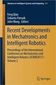 Recent Developments in Mechatronics and Intelligent Robotics, Volume 1