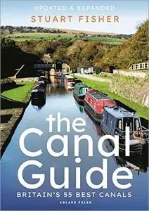 The Canal Guide: Britain's 55 Best Canals (Updated & Expanded Edition)