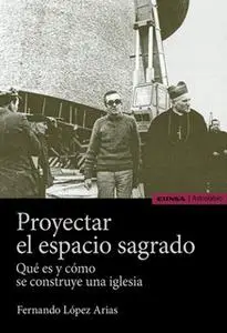 «Proyectar el espacio sagrado» by Fernando López Arias