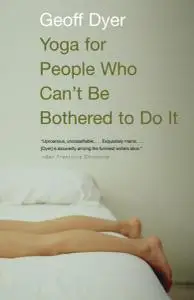 Yoga for People Who Can't Be Bothered to Do It