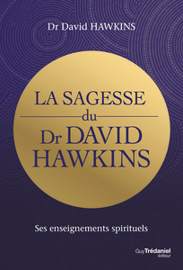David R. Hawkins - La sagesse du dr David R. Hawkins
