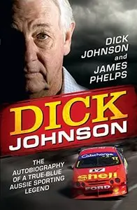 Dick Johnson: The autobiography of a true-blue Aussie sporting legend