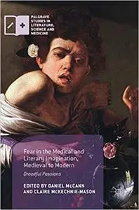 Fear in the Medical and Literary Imagination, Medieval to Modern: Dreadful Passions