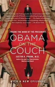 «Obama on the Couch: Inside the Mind of the President» by Justin A. Frank, M.D.