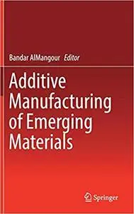 Additive Manufacturing of Emerging Materials