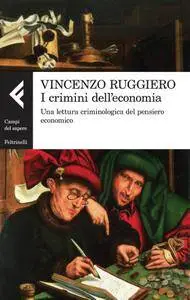 Vincenzo Ruggiero - I crimini dell’economia. Una lettura criminologica del pensiero economico (Repost)