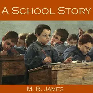 «A School Story» by M.R.James