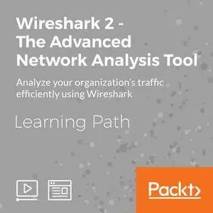 Learning Path: Wireshark 2 - The Advanced Network Analysis Tool