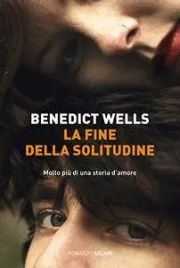 Benedict Wells - La fine della solitudine
