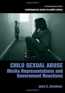 Child Sexual Abuse: Media Representation and Government Reactions (Contemporary Issues in Public Policy)