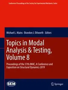 Topics in Modal Analysis & Testing, Volume 8 (Repost)