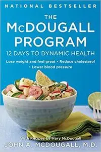 The McDougall Program: 12 Days to Dynamic Health