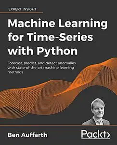 Machine Learning for Time-Series with Python: Forecast, predict and detect anomalies with state-of-the-art machine learning