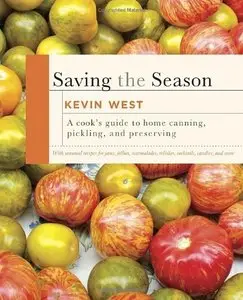Saving the Season: A Cook's Guide to Home Canning, Pickling, and Preserving (Repost)