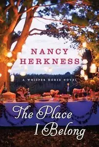 The Place I Belong (A Whisper Horse Novel #3) by Nancy Herkness