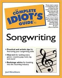 The Complete Idiot's Guide to Songwriting (Complete Idiot's Guide To)