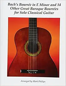 Bach's Bourrée in E Minor and 14 Other Great Baroque Bourrées for Solo Classical Guitar