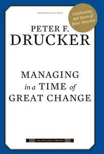 Managing in a Time of Great Change (repost)