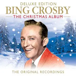 Bing Crosby - Bing Crosby The Christmas Album (The Original Recordings) (Deluxe Edition) (2019)