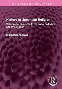 History of Japanese Religion: With Special Reference to the Social and Moral Life of the Nation