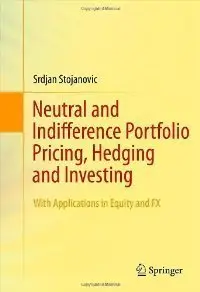 Neutral and Indifference Portfolio Pricing, Hedging and Investing: With applications in Equity and FX (Repost)
