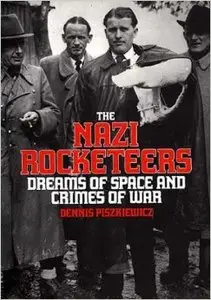 The Nazi Rocketeers: Dreams of Space and Crimes of War