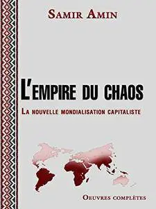 Samir Amin, "L'empire du chaos - La nouvelle mondialisation capitaliste"