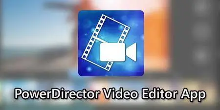 PowerDirector Video Editor App v4.11.0 Unlocked