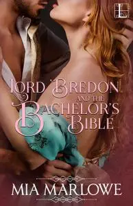 «Lord Bredon and the Bachelor’s Bible» by Mia Marlowe