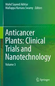 Anticancer Plants: Clinical Trials and Nanotechnology: Volume 3 (Repost)
