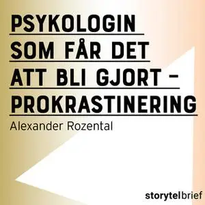 «Psykologin som får det att bli gjort - prokrastinering» by Alexander Rozental