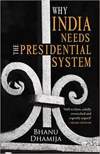 Why India Needs the Presidential System