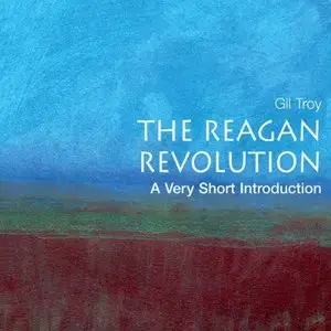 The Reagan Revolution: A Very Short Introduction  (Audiobook) (Repost)