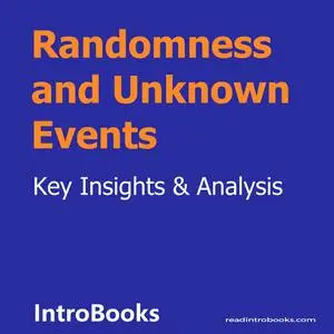 «Randomness and Unknown Events» by Introbooks Team