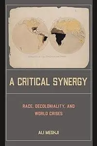 A Critical Synergy: Race, Decoloniality, and World Crises