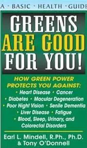 «Greens Are Good for You» by Earl L Mindell, Tony O'Donnell