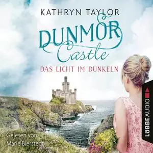 «Dunmor Castle - Band 1: Das Licht im Dunkeln» by Kathryn Taylor