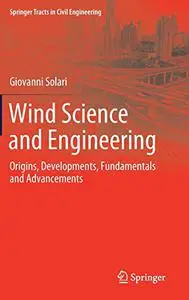 Wind Science and Engineering: Origins, Developments, Fundamentals and Advancements (Repost)