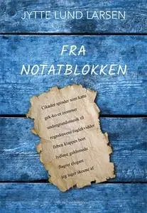 «Fra Notatblokken» by Jytte Lund Larsen