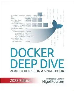 Docker Deep Dive: Zero to Docker in a single book, 2023 Edition