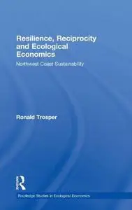 Resilience, Reciprocity and Ecological Economics: Northwest Coast Sustainability