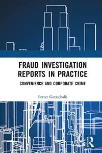 Fraud Investigation Reports in Practice: Convenience and Corporate Crime